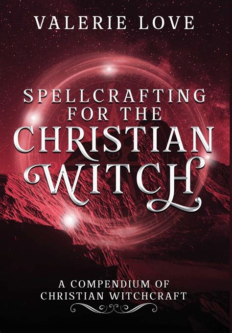 Valerie Love's Christian Witchcraft: A Celebration of Divine Love and Power